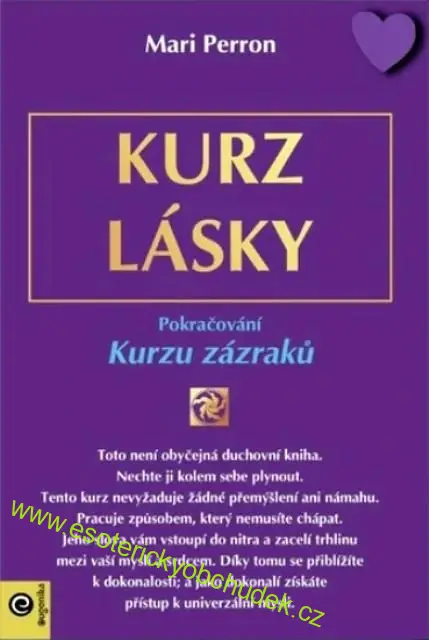 KURZ LÁSKY - Mari Perron (pokračování KURZU ZÁZRAKŮ)